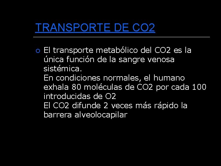 TRANSPORTE DE CO 2 El transporte metabólico del CO 2 es la única función