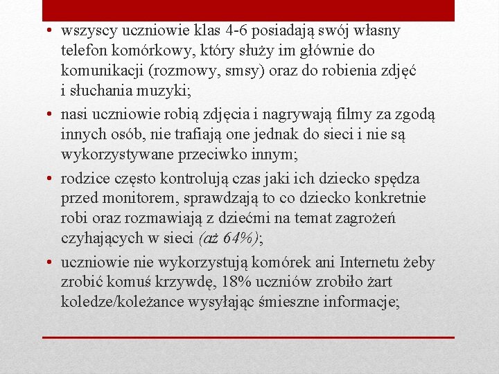  • wszyscy uczniowie klas 4 -6 posiadają swój własny telefon komórkowy, który służy