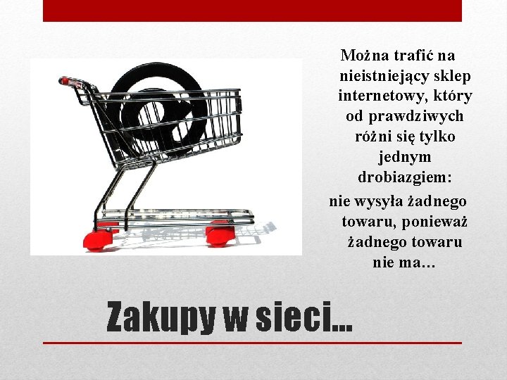 Można trafić na nieistniejący sklep internetowy, który od prawdziwych różni się tylko jednym drobiazgiem: