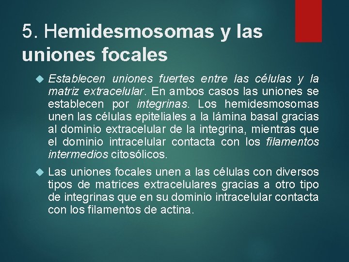 5. Hemidesmosomas y las uniones focales Establecen uniones fuertes entre las células y la
