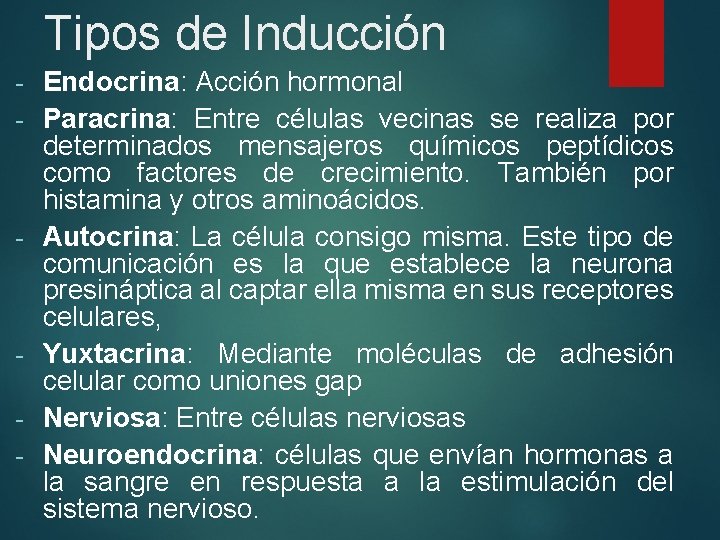 Tipos de Inducción - - - Endocrina: Acción hormonal Paracrina: Entre células vecinas se