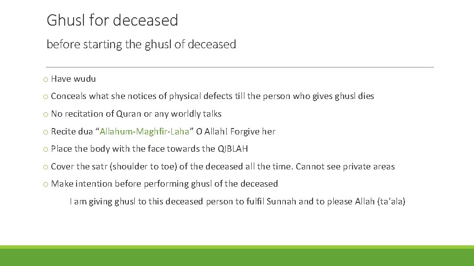 Ghusl for deceased before starting the ghusl of deceased o Have wudu o Conceals