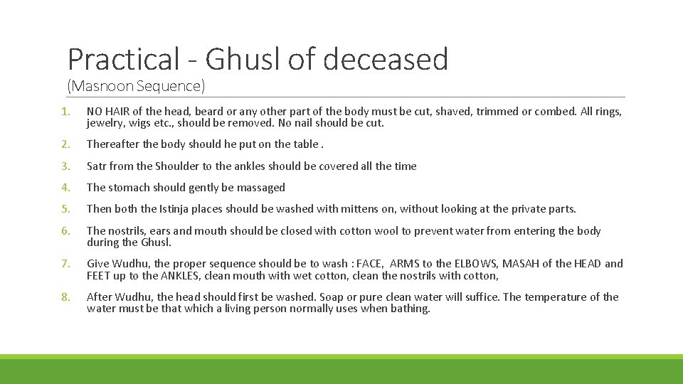 Practical - Ghusl of deceased (Masnoon Sequence) 1. NO HAIR of the head, beard