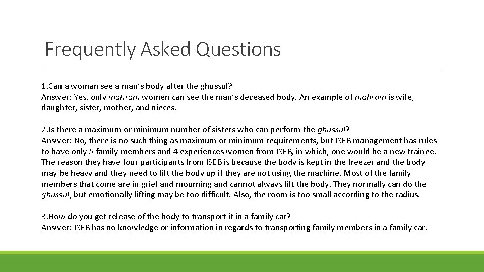 Frequently Asked Questions 1. Can a woman see a man’s body after the ghussul?
