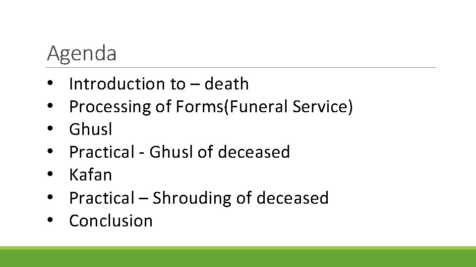 Agenda • • Introduction to – death Processing of Forms(Funeral Service) Ghusl Practical -