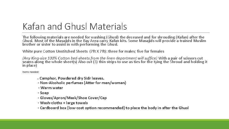 Kafan and Ghusl Materials The following materials are needed for washing (Ghusl) the deceased