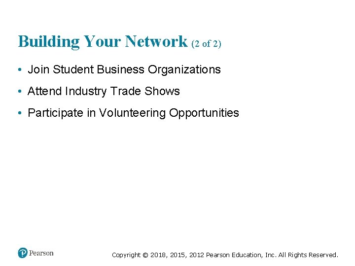 Building Your Network (2 of 2) • Join Student Business Organizations • Attend Industry