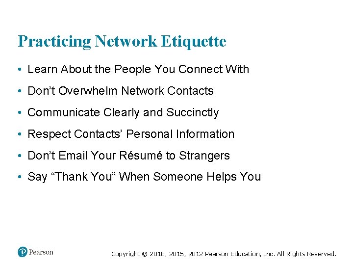 Practicing Network Etiquette • Learn About the People You Connect With • Don’t Overwhelm