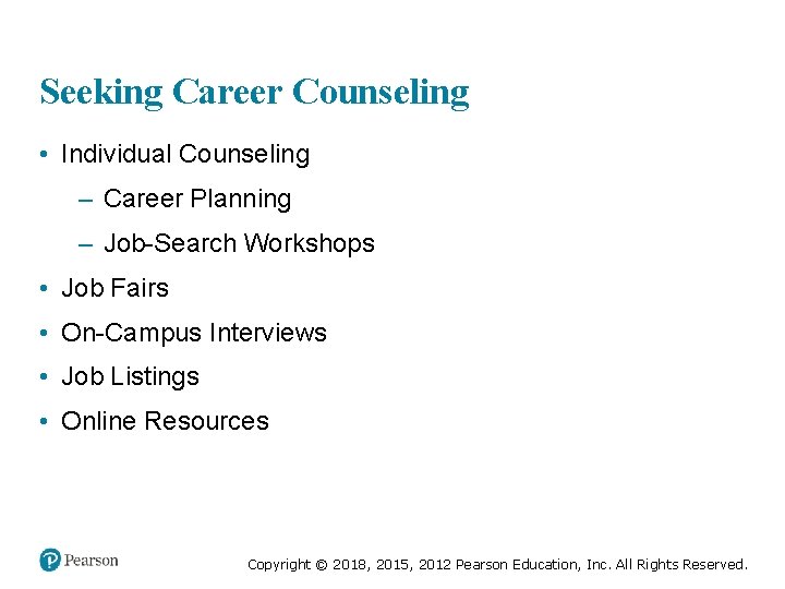 Seeking Career Counseling • Individual Counseling – Career Planning – Job-Search Workshops • Job