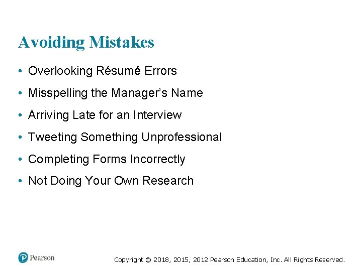 Avoiding Mistakes • Overlooking Résumé Errors • Misspelling the Manager’s Name • Arriving Late