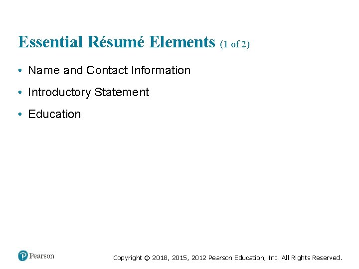 Essential Résumé Elements (1 of 2) • Name and Contact Information • Introductory Statement