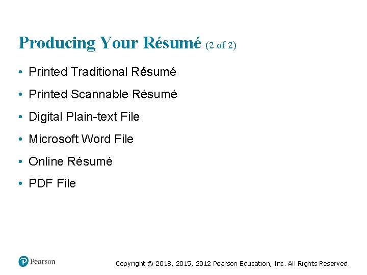 Producing Your Résumé (2 of 2) • Printed Traditional Résumé • Printed Scannable Résumé