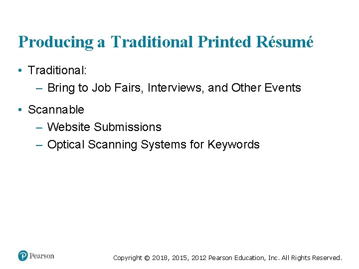 Producing a Traditional Printed Résumé • Traditional: – Bring to Job Fairs, Interviews, and