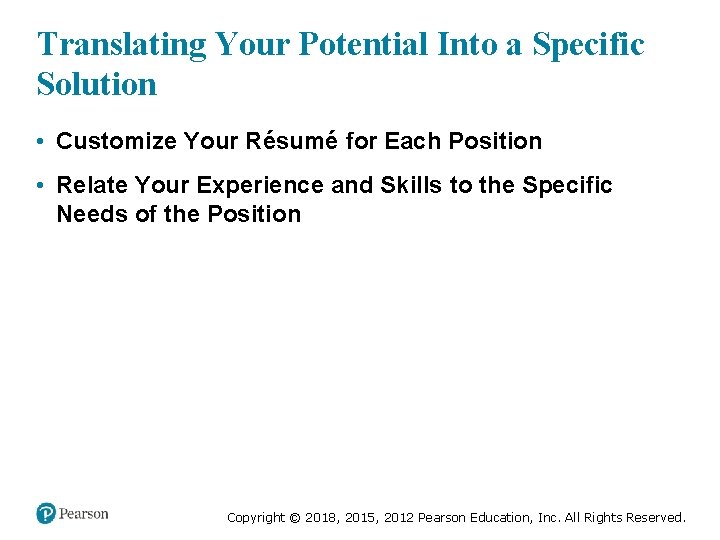 Translating Your Potential Into a Specific Solution • Customize Your Résumé for Each Position