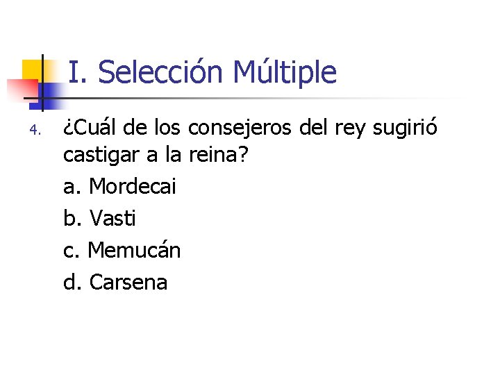 I. Selección Múltiple 4. ¿Cuál de los consejeros del rey sugirió castigar a la I. Selección Múltiple 4. ¿Cuál de los consejeros del rey sugirió castigar a la