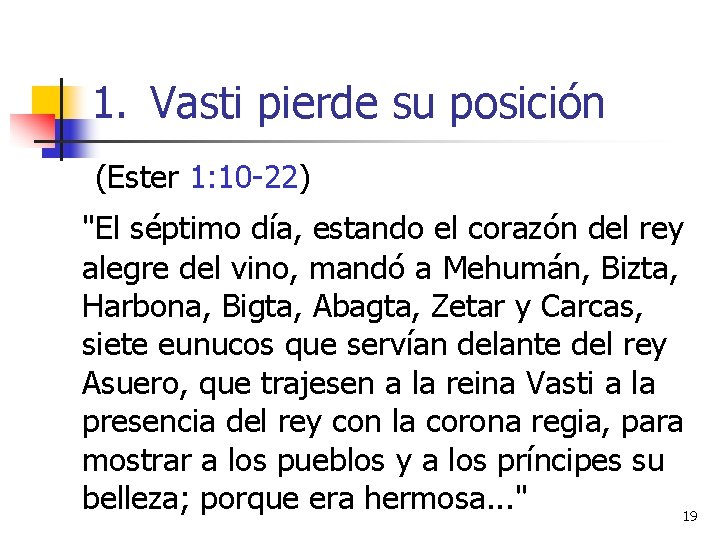 1. Vasti pierde su posición (Ester 1: 10 -22) "El séptimo día, estando el 1. Vasti pierde su posición (Ester 1: 10 -22) "El séptimo día, estando el