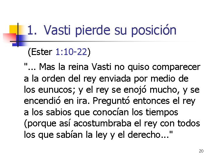 1. Vasti pierde su posición (Ester 1: 10 -22) ". . . Mas la 1. Vasti pierde su posición (Ester 1: 10 -22) ". . . Mas la