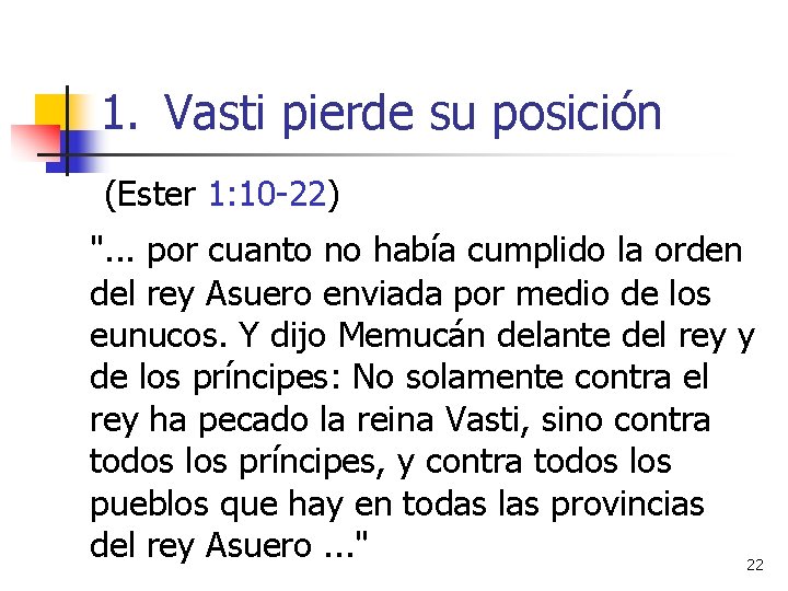 1. Vasti pierde su posición (Ester 1: 10 -22) ". . . por cuanto 1. Vasti pierde su posición (Ester 1: 10 -22) ". . . por cuanto