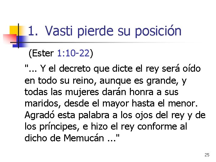 1. Vasti pierde su posición (Ester 1: 10 -22) ". . . Y el 1. Vasti pierde su posición (Ester 1: 10 -22) ". . . Y el