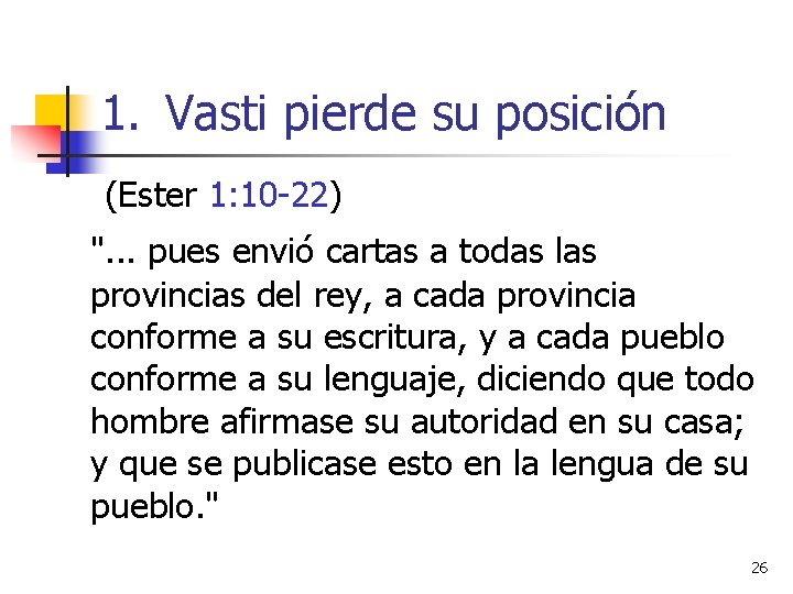 1. Vasti pierde su posición (Ester 1: 10 -22) ". . . pues envió 1. Vasti pierde su posición (Ester 1: 10 -22) ". . . pues envió