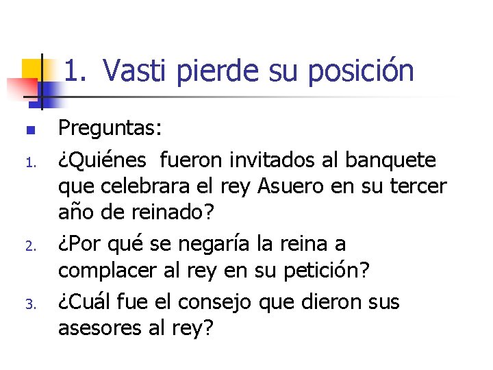 1. Vasti pierde su posición n 1. 2. 3. Preguntas: ¿Quiénes fueron invitados al 1. Vasti pierde su posición n 1. 2. 3. Preguntas: ¿Quiénes fueron invitados al