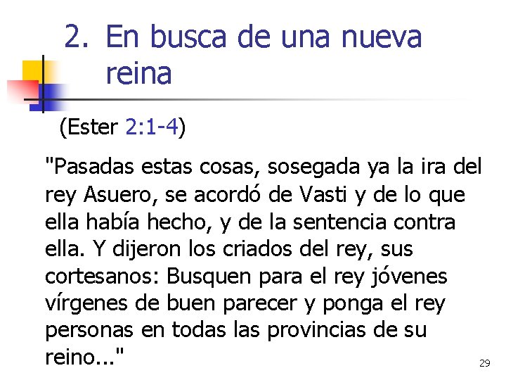 2. En busca de una nueva reina (Ester 2: 1 -4) "Pasadas estas cosas, 2. En busca de una nueva reina (Ester 2: 1 -4) "Pasadas estas cosas,