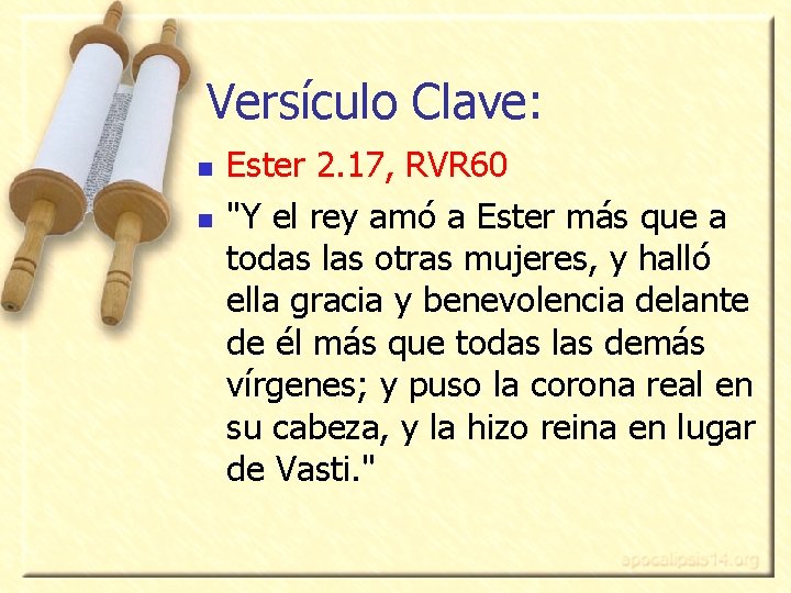 Versículo Clave: n n Ester 2. 17, RVR 60 "Y el rey amó a Versículo Clave: n n Ester 2. 17, RVR 60 "Y el rey amó a