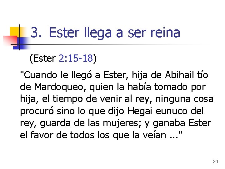 3. Ester llega a ser reina (Ester 2: 15 -18) "Cuando le llegó a 3. Ester llega a ser reina (Ester 2: 15 -18) "Cuando le llegó a