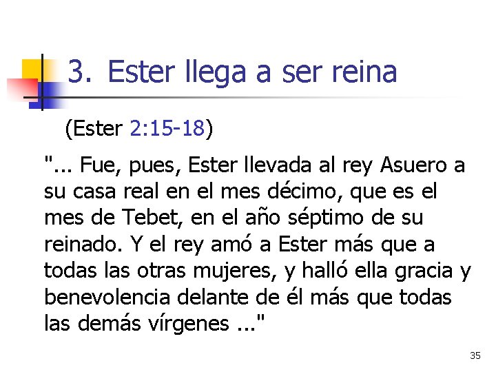3. Ester llega a ser reina (Ester 2: 15 -18) ". . . Fue, 3. Ester llega a ser reina (Ester 2: 15 -18) ". . . Fue,