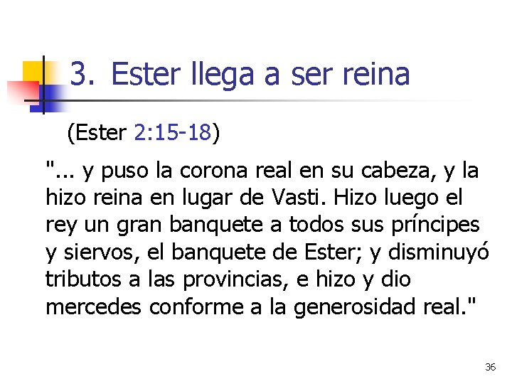3. Ester llega a ser reina (Ester 2: 15 -18) ". . . y 3. Ester llega a ser reina (Ester 2: 15 -18) ". . . y