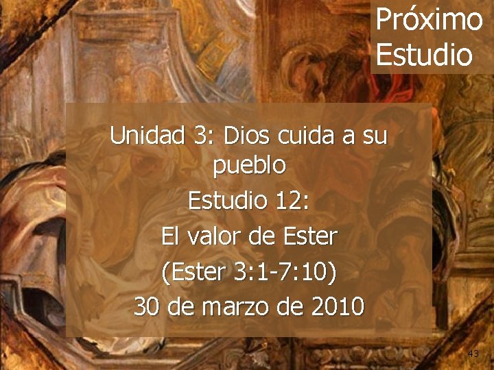 Próximo Estudio Unidad 3: Dios cuida a su pueblo Estudio 12: El valor de Próximo Estudio Unidad 3: Dios cuida a su pueblo Estudio 12: El valor de