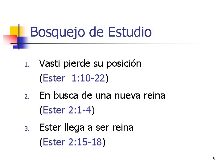 Bosquejo de Estudio 1. 2. 3. Vasti pierde su posición (Ester 1: 10 -22) Bosquejo de Estudio 1. 2. 3. Vasti pierde su posición (Ester 1: 10 -22)