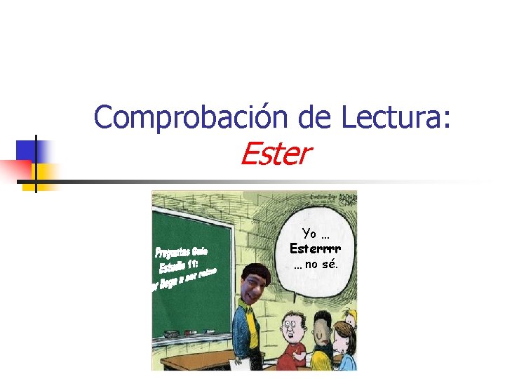 Comprobación de Lectura: Ester Yo … Esterrrr … no sé. Comprobación de Lectura: Ester Yo … Esterrrr … no sé.