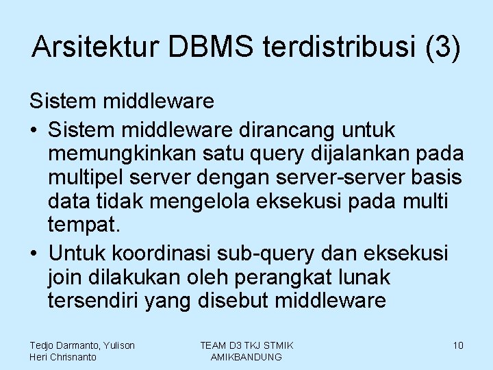 Arsitektur DBMS terdistribusi (3) Sistem middleware • Sistem middleware dirancang untuk memungkinkan satu query