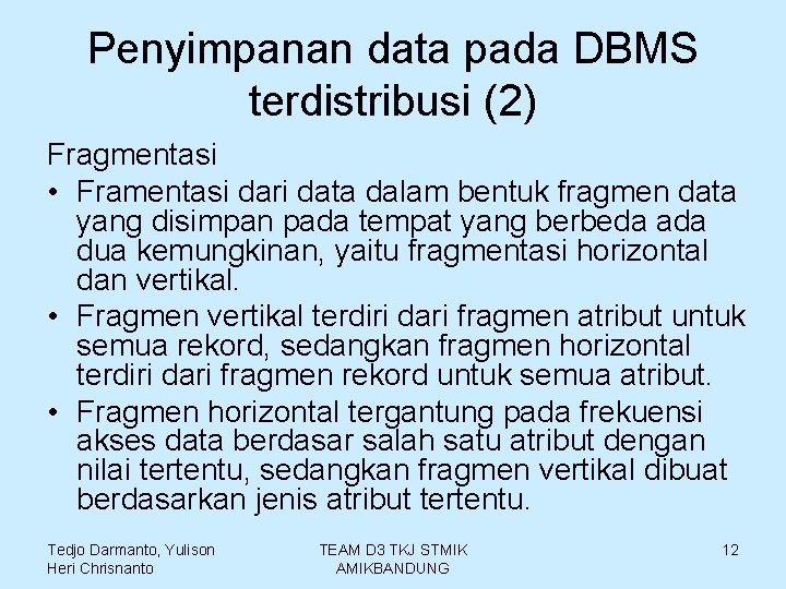 Penyimpanan data pada DBMS terdistribusi (2) Fragmentasi • Framentasi dari data dalam bentuk fragmen