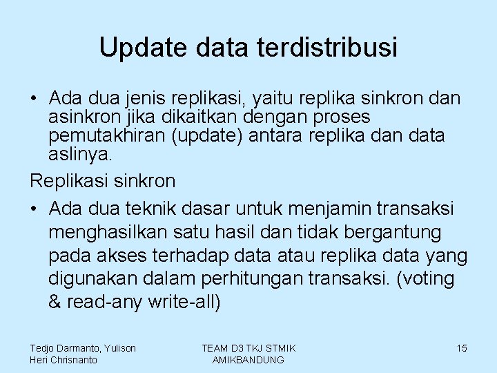 Update data terdistribusi • Ada dua jenis replikasi, yaitu replika sinkron dan asinkron jika