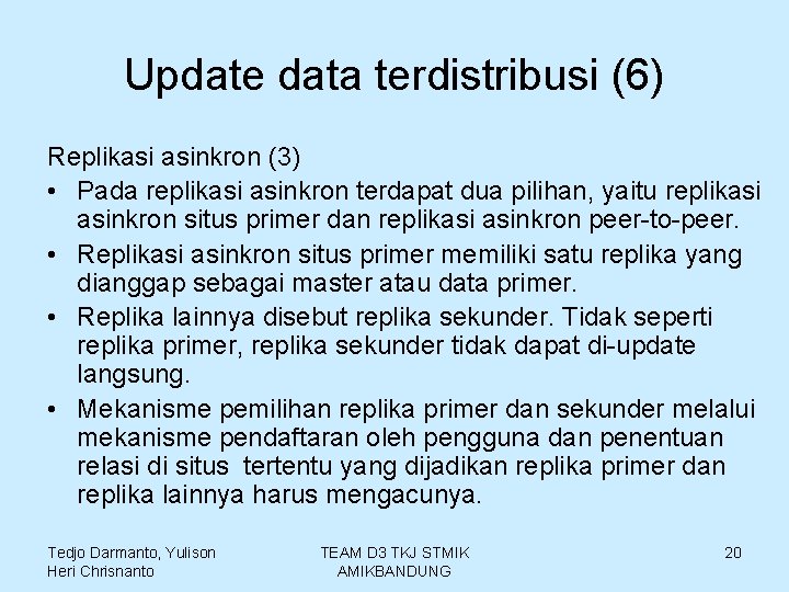 Update data terdistribusi (6) Replikasi asinkron (3) • Pada replikasi asinkron terdapat dua pilihan,