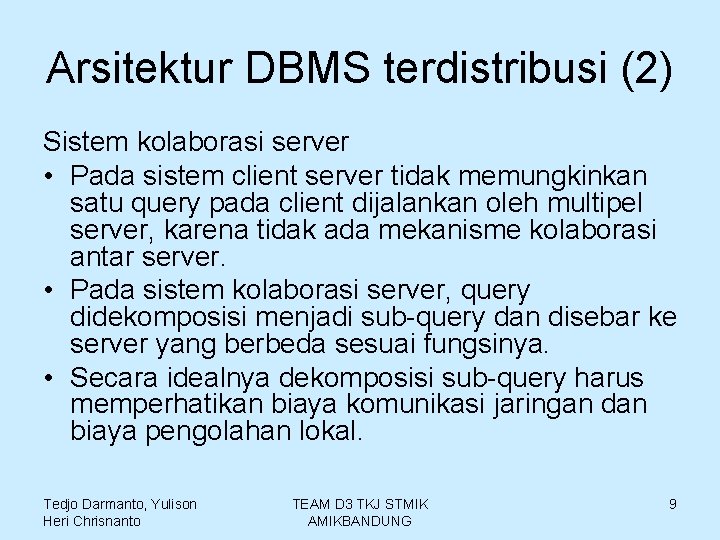 Arsitektur DBMS terdistribusi (2) Sistem kolaborasi server • Pada sistem client server tidak memungkinkan