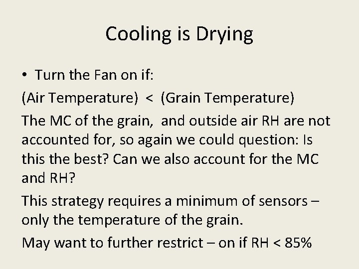 Cooling is Drying • Turn the Fan on if: (Air Temperature) < (Grain Temperature)