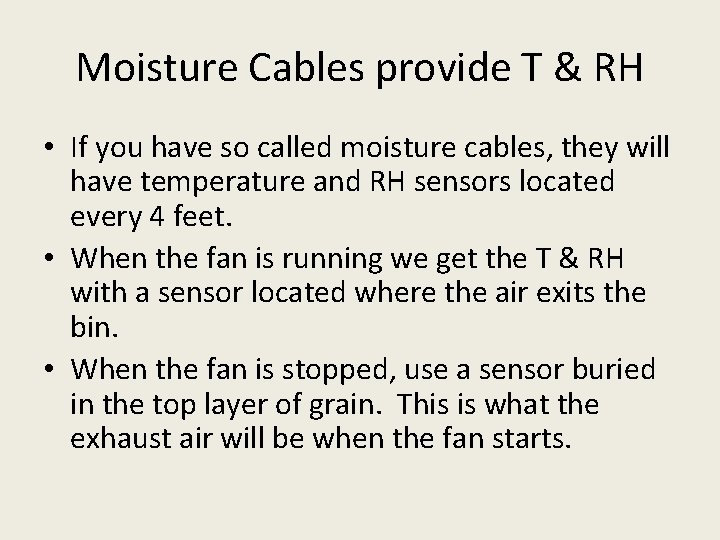 Moisture Cables provide T & RH • If you have so called moisture cables,