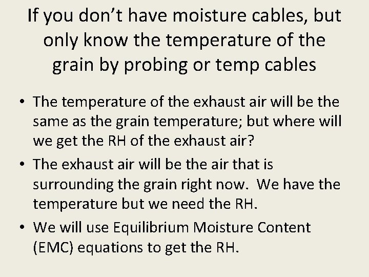 If you don’t have moisture cables, but only know the temperature of the grain