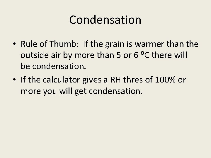 Condensation • Rule of Thumb: If the grain is warmer than the outside air