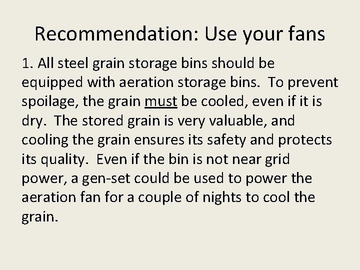 Recommendation: Use your fans 1. All steel grain storage bins should be equipped with
