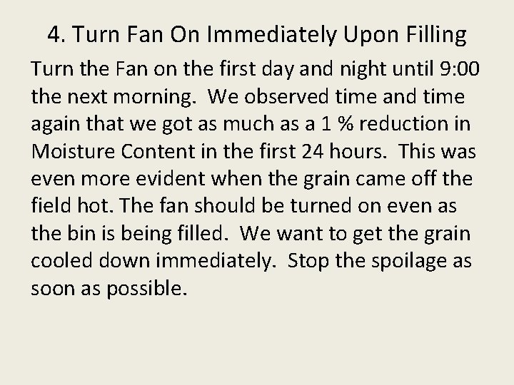4. Turn Fan On Immediately Upon Filling Turn the Fan on the first day
