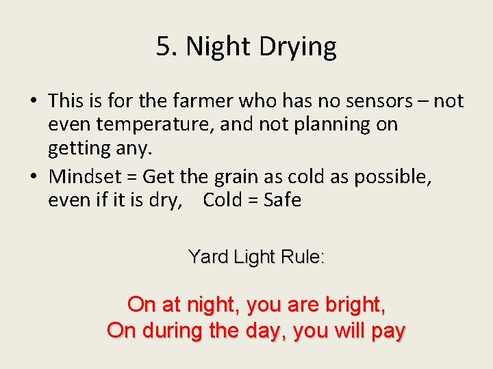 5. Night Drying • This is for the farmer who has no sensors –