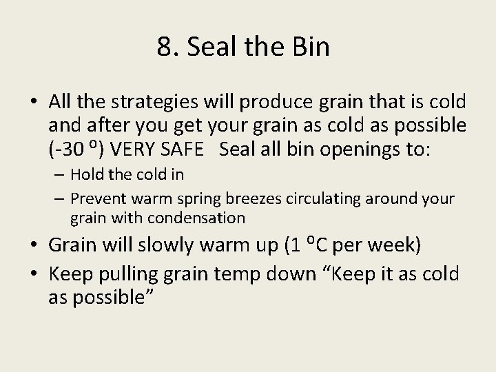 8. Seal the Bin • All the strategies will produce grain that is cold