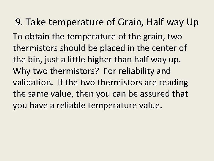 9. Take temperature of Grain, Half way Up To obtain the temperature of the