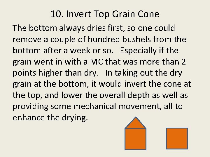10. Invert Top Grain Cone The bottom always dries first, so one could remove