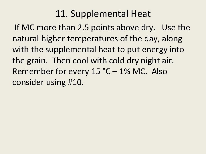 11. Supplemental Heat If MC more than 2. 5 points above dry. Use the