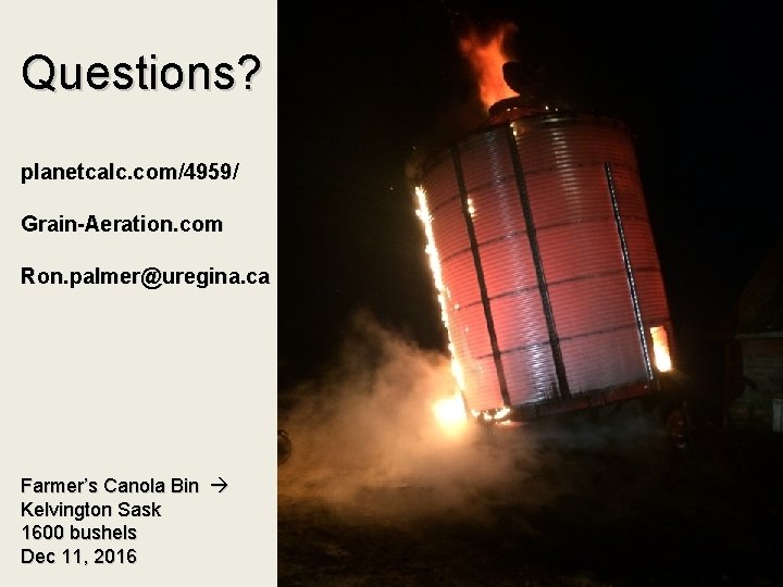 Questions? planetcalc. com/4959/ Grain-Aeration. com Ron. palmer@uregina. ca Farmer’s Canola Bin Kelvington Sask 1600